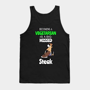 Steak Lovers - Becoming A Vegetarian Is A Big Missed Steak Tank Top